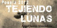 Tejiendo Lunas de Ángel Juárez Almendros (2012)